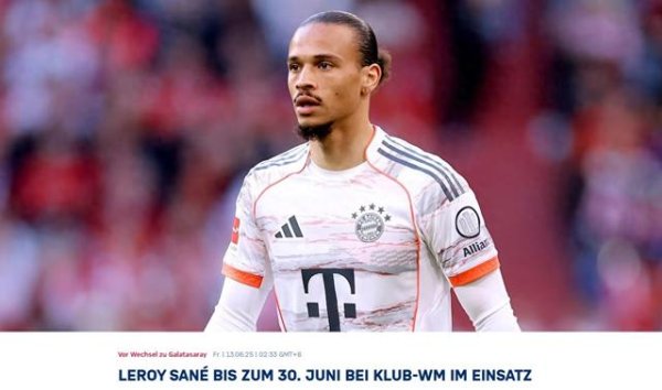 Bayern official: Sane will join the team to participate in the Club World Cup until June 30, and then join Galatasaray